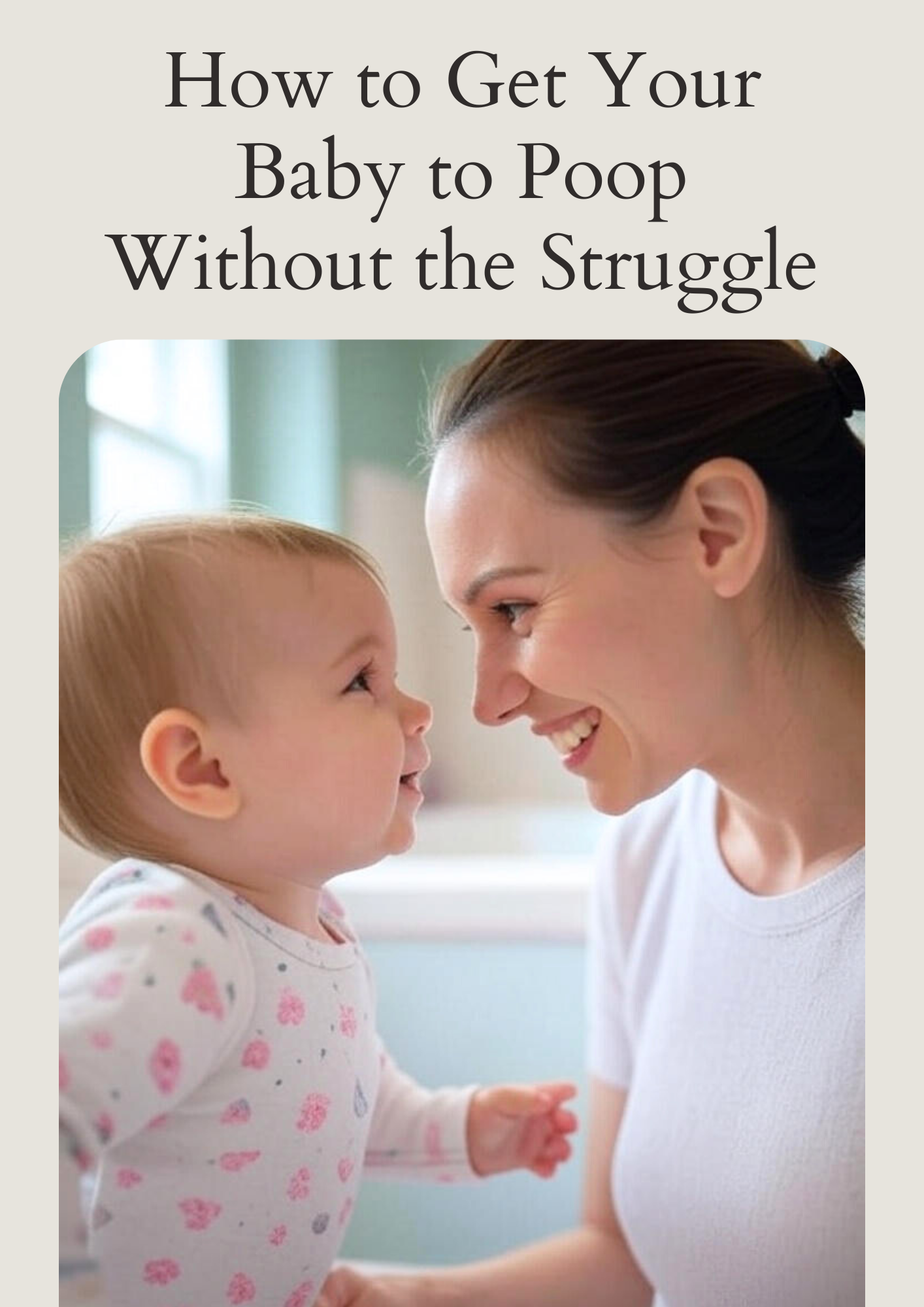 How to Get Your Baby to Poop Without the Struggle