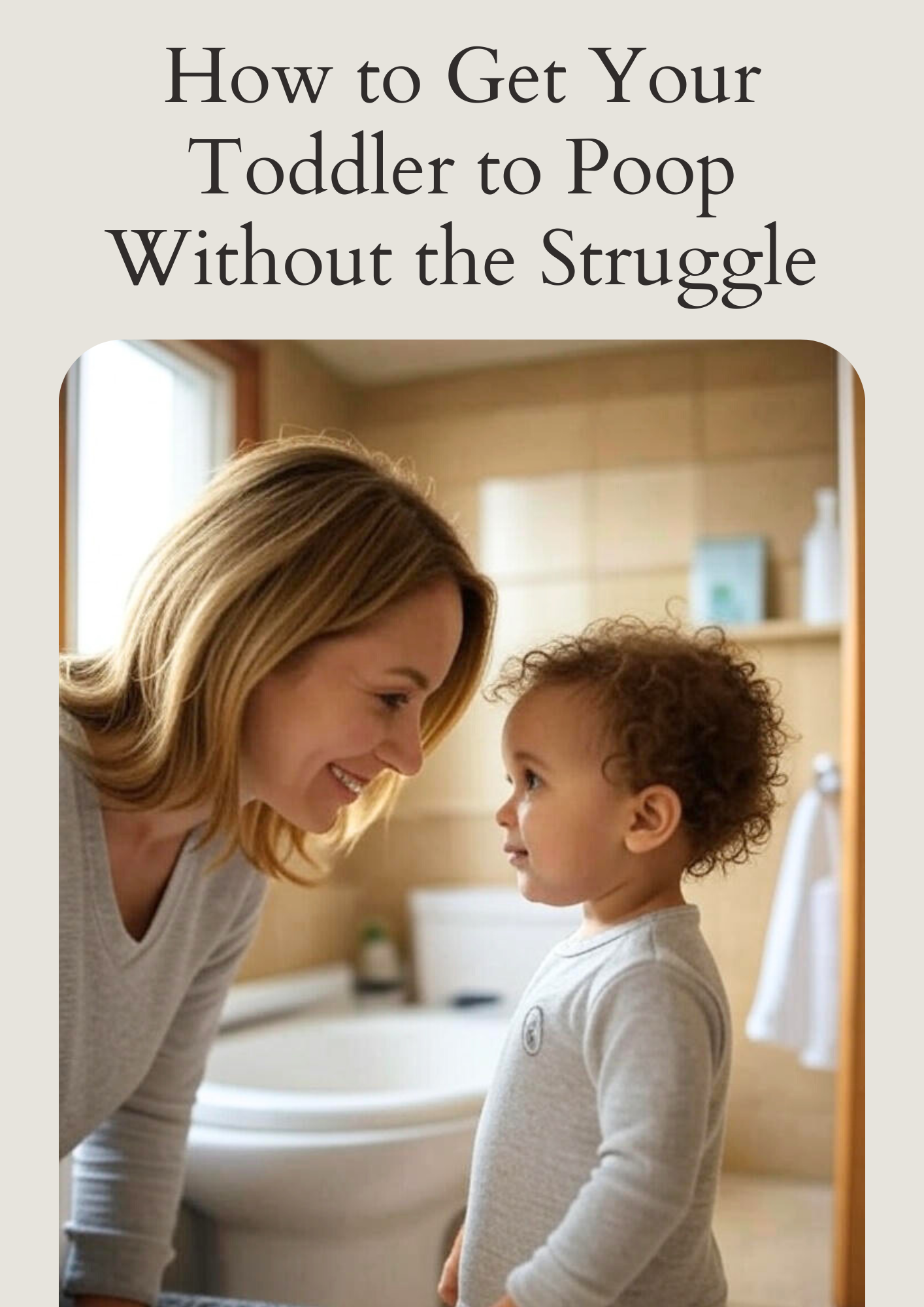 How to Get Your Toddler to Poop Without the Struggle