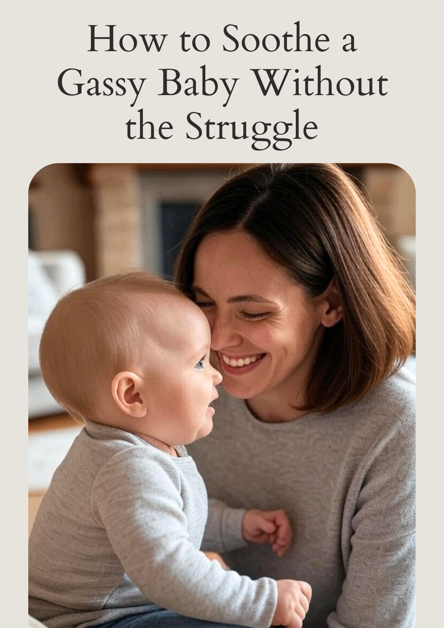 How to Soothe a Gassy Baby Without the Struggle