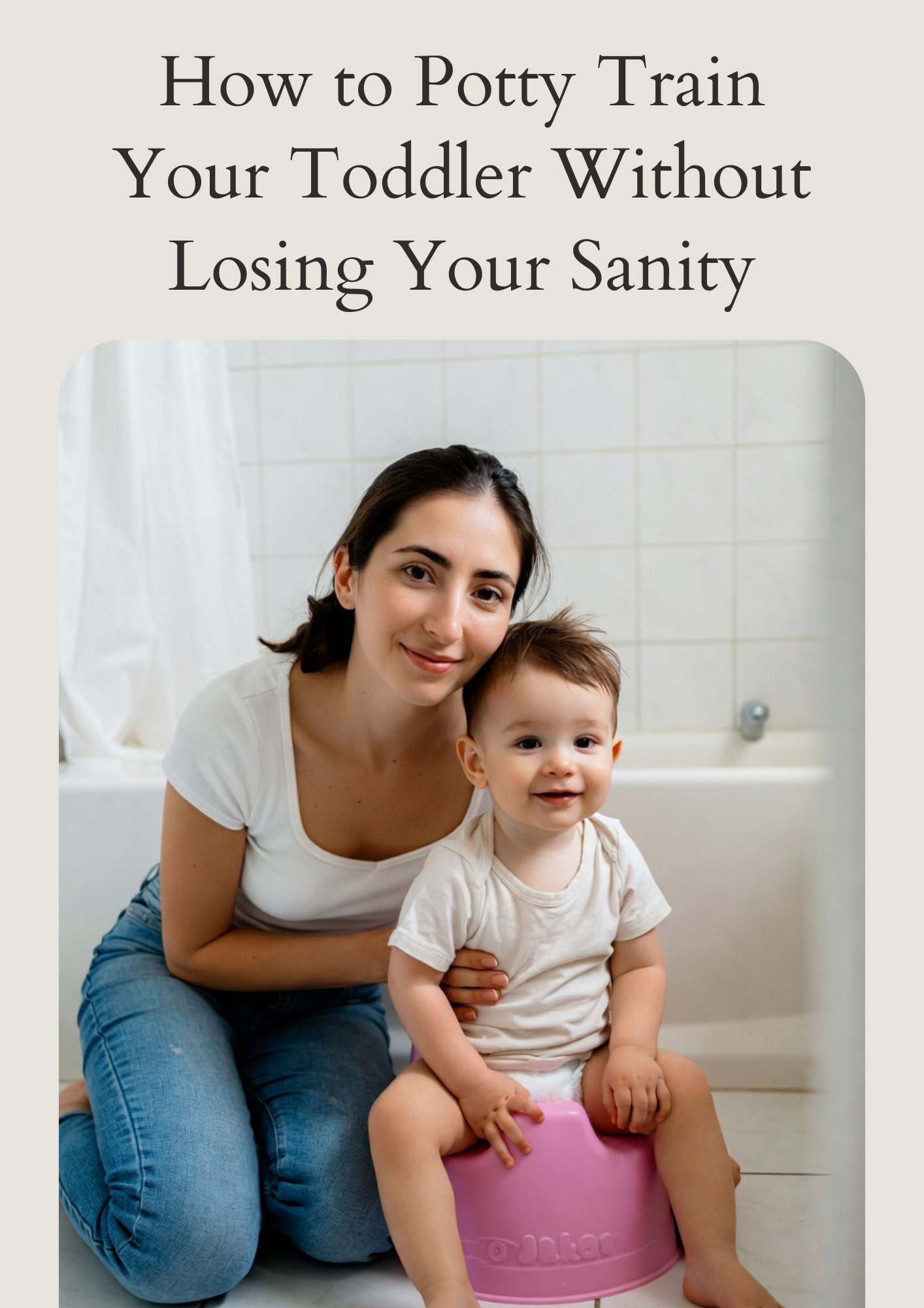How to Potty Train Your Toddler Without Losing Your Sanity